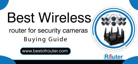 Top 5 Best Router for Security Cameras in 2023 (Reviewed)