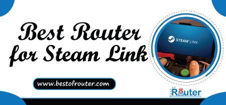 Best Router for Steam Link (Reviewed in 2022)