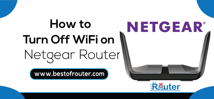 How to Turn off WiFi on Netgear Router