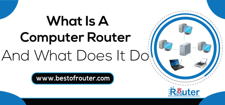 What is a Computer Router And What Does It Do
