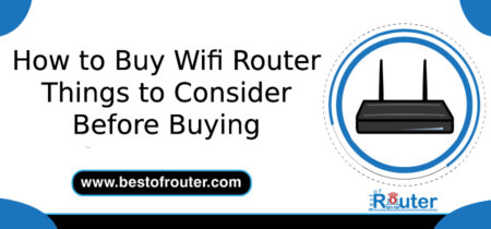 How to Buy Wifi Router 11 Things to Consider