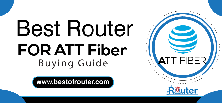 Top 6 Best Router For ATT Fiber in 2022 (Reviewed)
