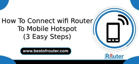 How To Connect WIFI Router To Mobile Hotspot (3 Easy Steps)