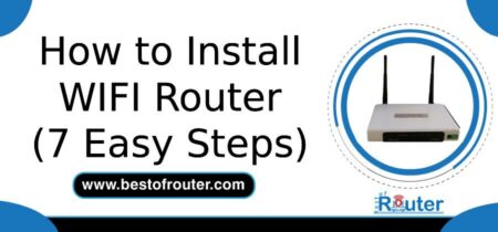 How to Install WIFI Router (7 Easy Steps)