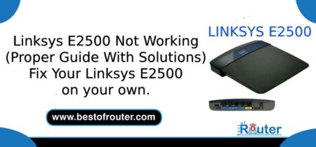 Linksys E2500 Not Working (Proper Guide With Solutions)